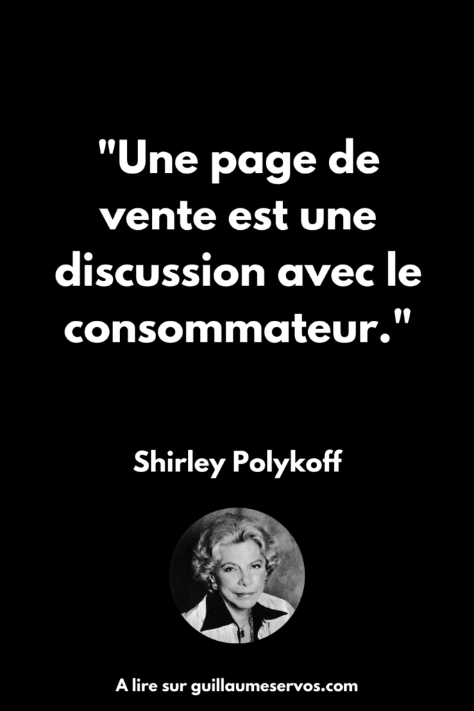 Une page de vente est une discussion avec le consommateur. Shirley Polykoff 