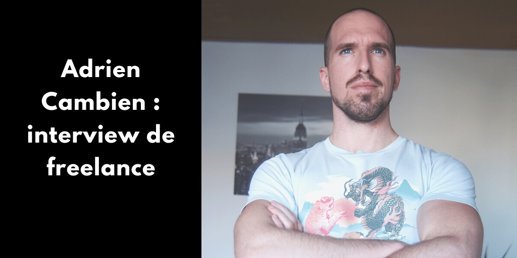 Adrien Cambien : interview de freelance