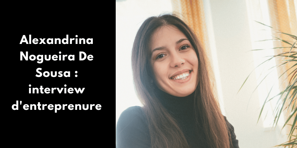 Alexandrina Nogueira De Sousa : interview d'entreprenure