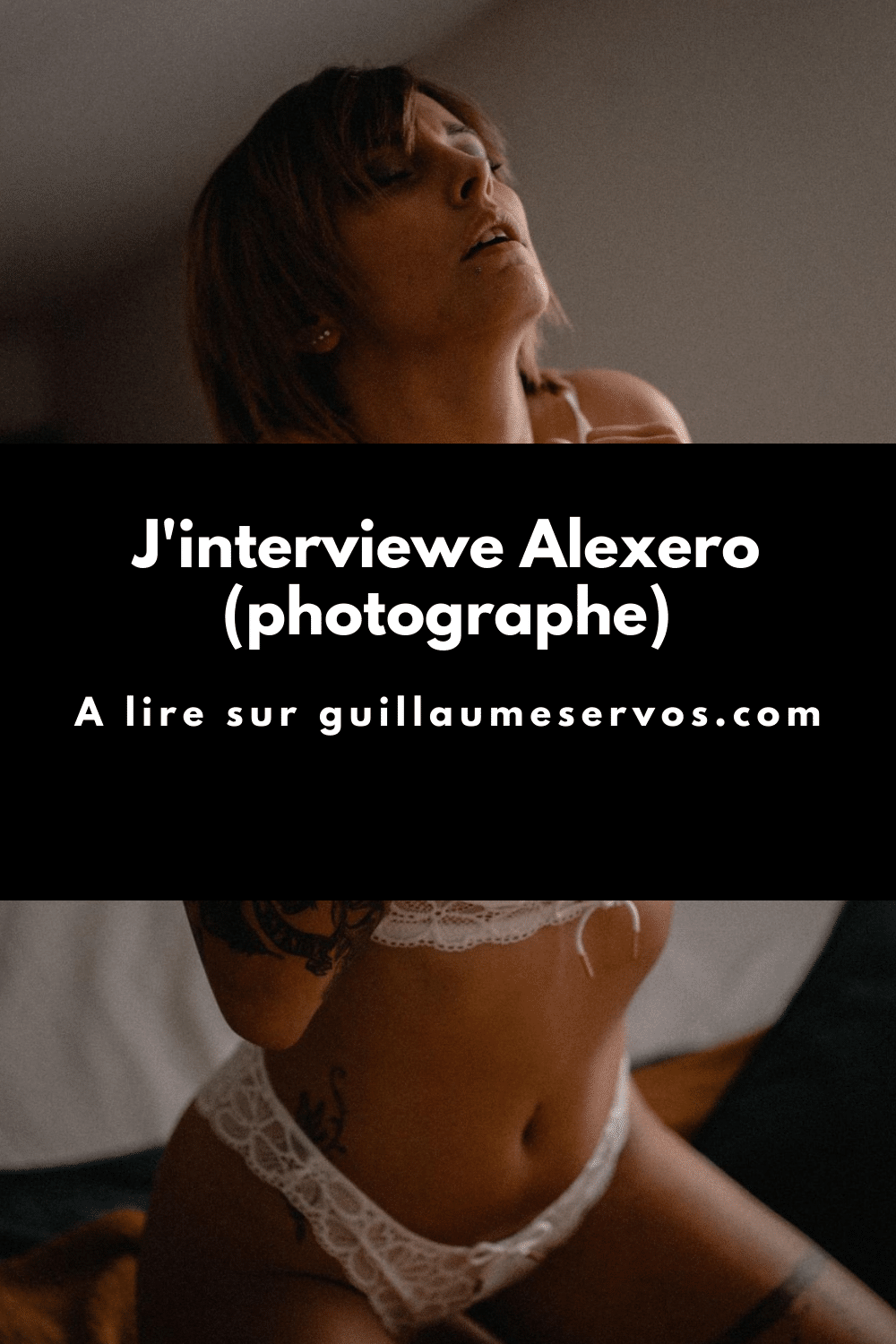 Découvre mon interview avec Alexero, photographe spécialisé dans l’érotique et dans l’intime. Son rapport à la photographie, aux réseaux sociaux et au voyage.