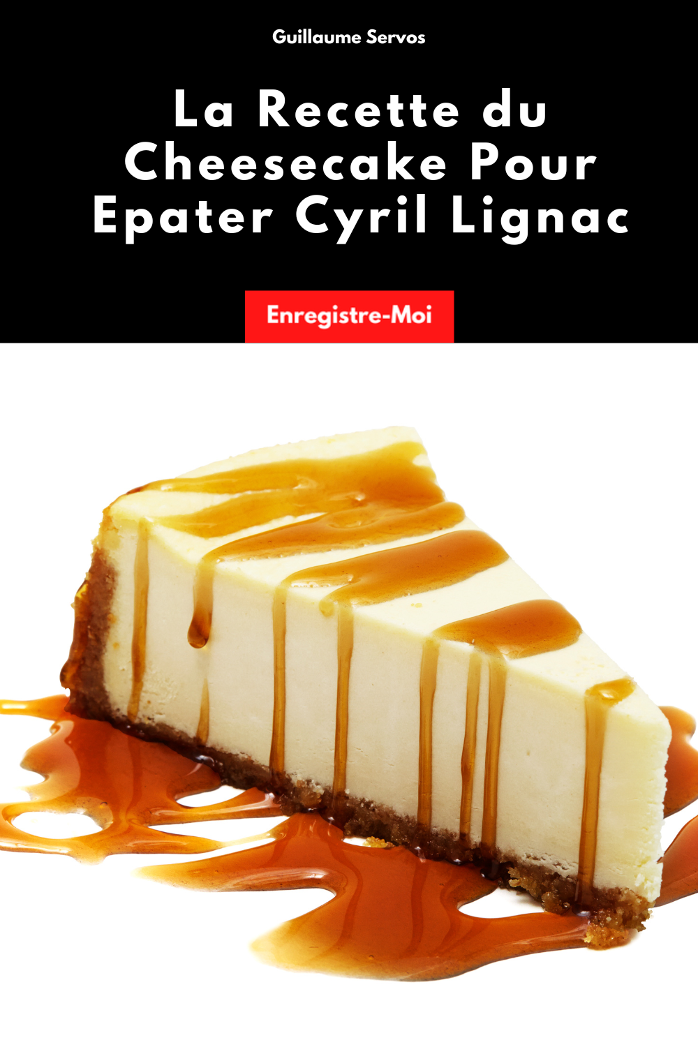 La Recette du Cheesecake Pour Epater Cyril Lignac