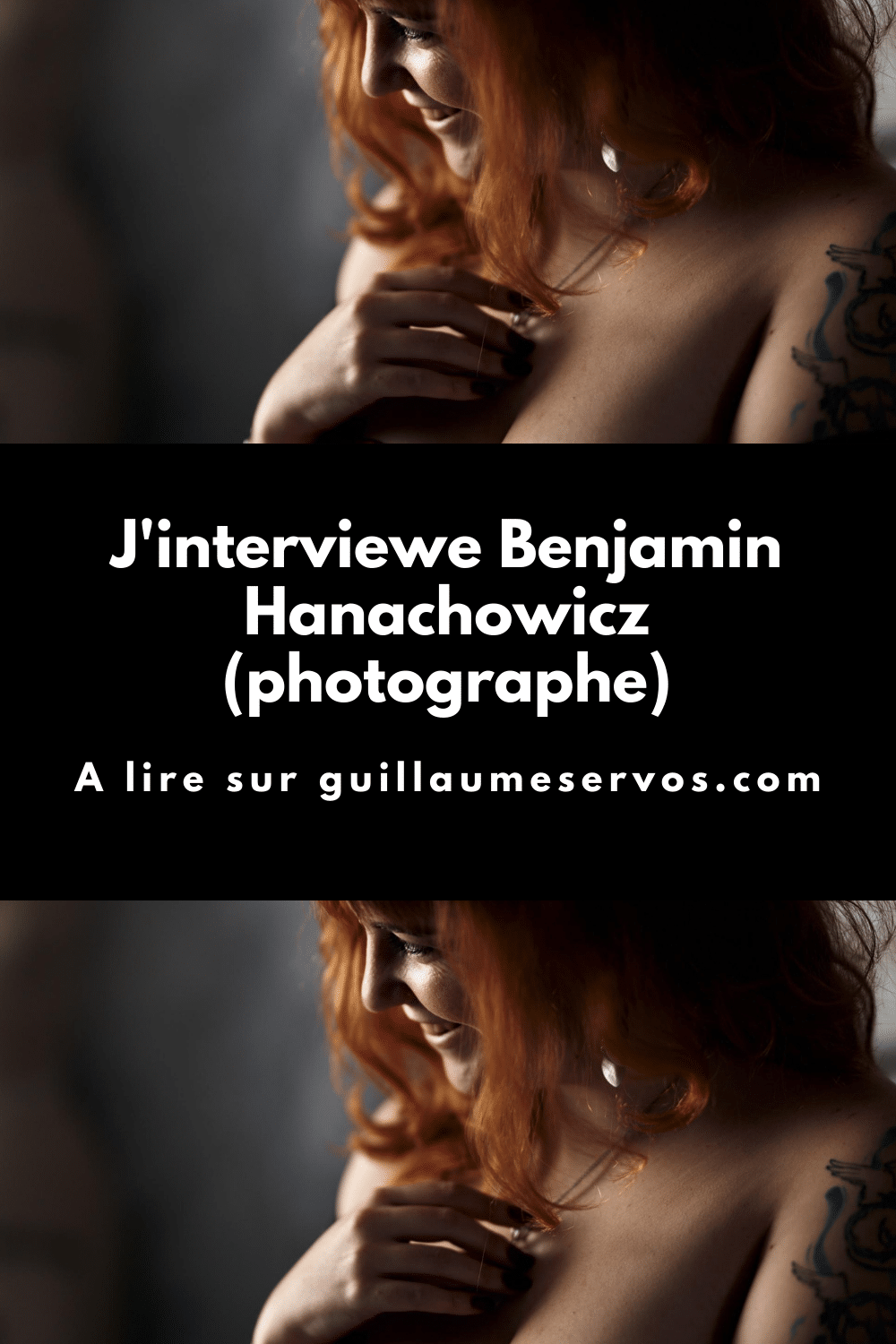Découvre mon interview avec Benjamin Hanachowicz, photographe spécialisé dans le portrait intime et dans le boudoir.