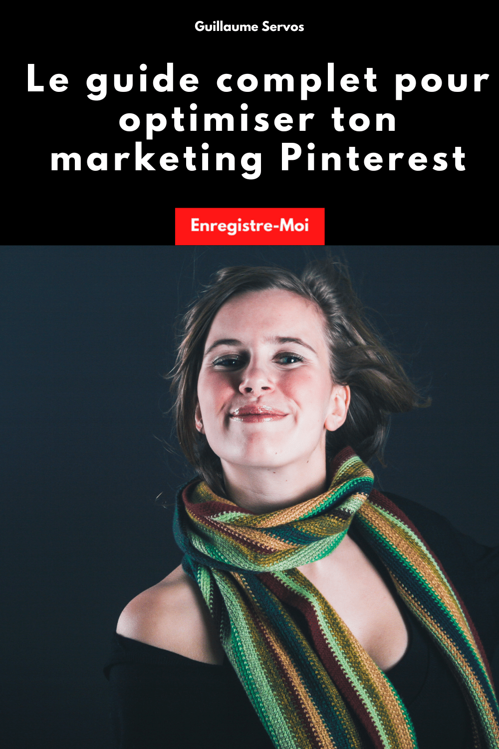 Le guide complet pour optimiser ton marketing Pinterest