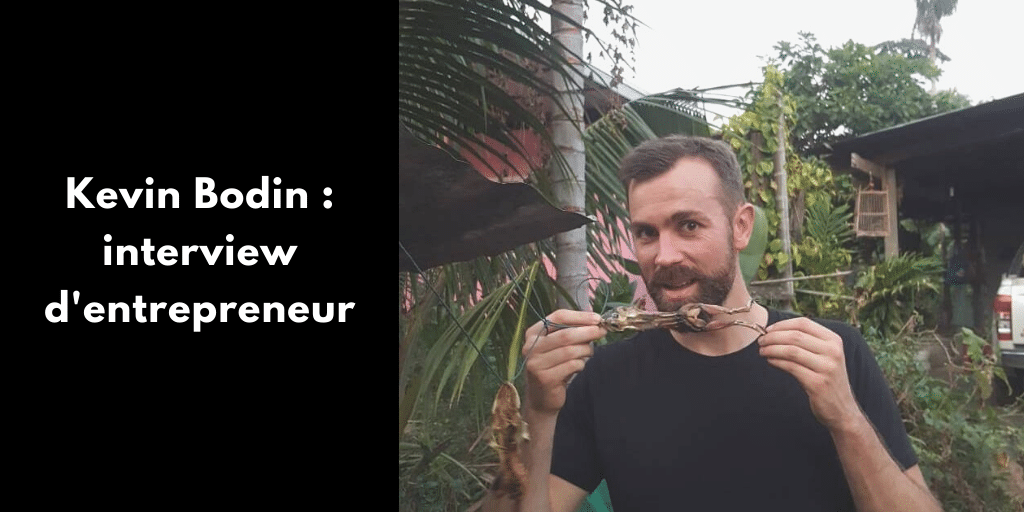 Kevin Bodin : interview d’entrepreneur