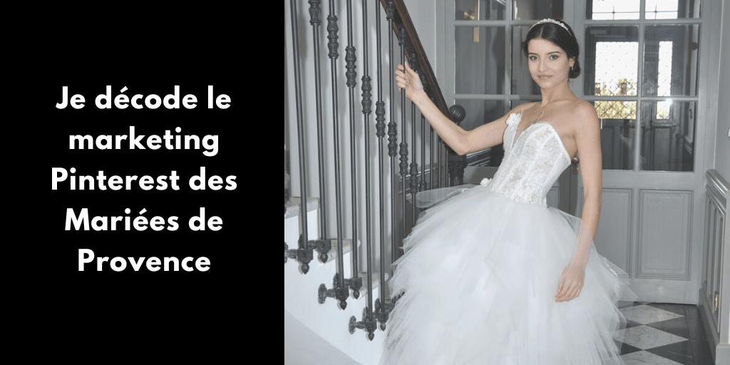 Mariées de Provence, Je Décode leur Marketing sur Pinterest