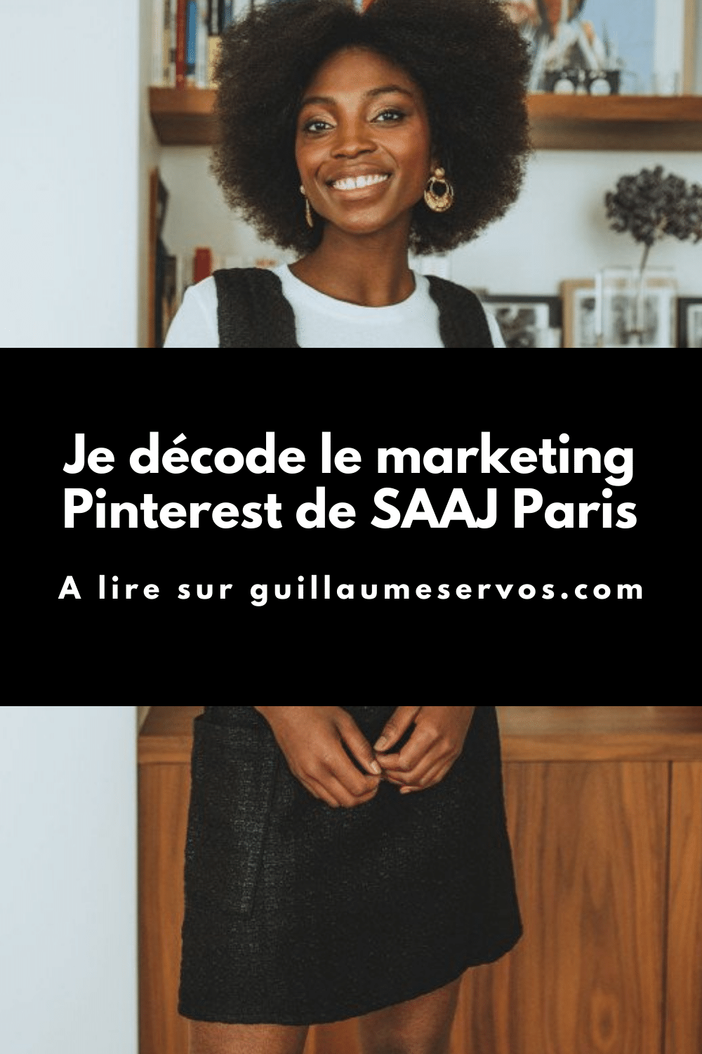 Je décode le marketing Pinterest de SAAJ Paris