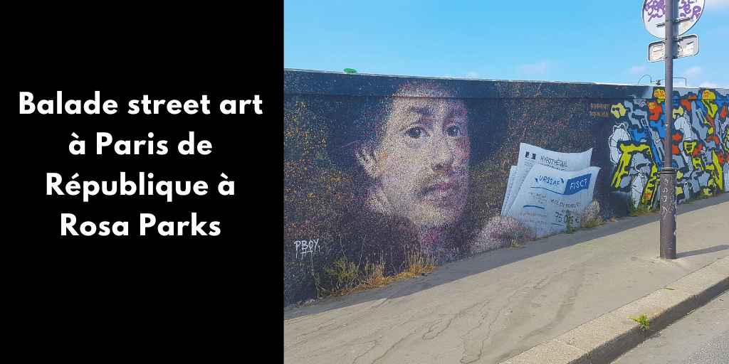 Balade street art à Paris de République à Rosa Parks