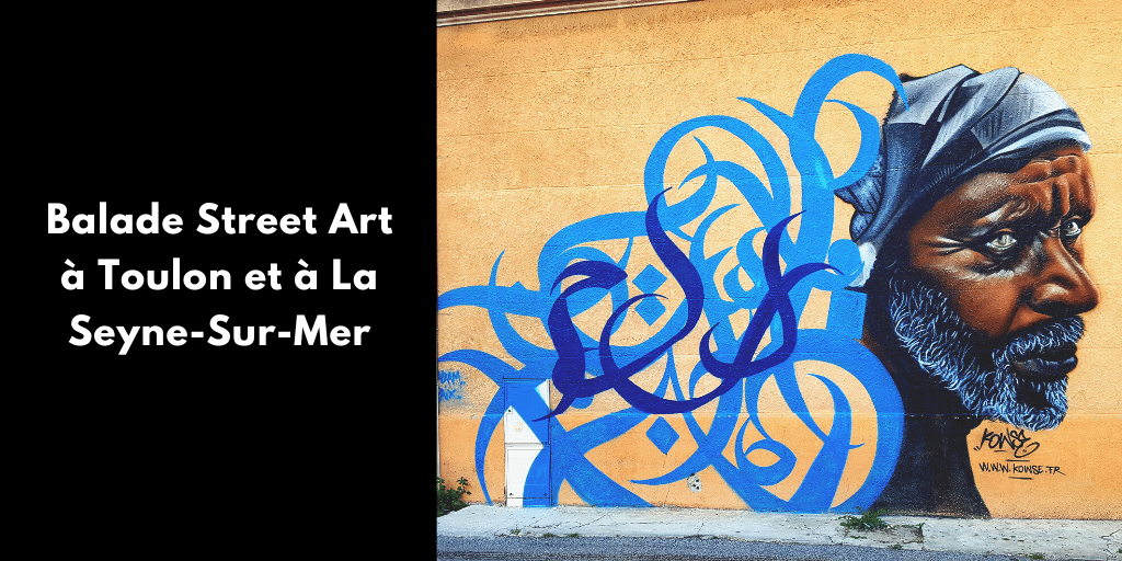 Balade Street Art à Toulon et à La Seyne-Sur-Mer