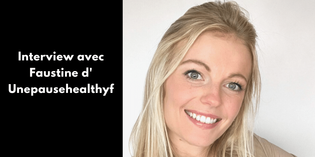 Interview avec Faustine d’Unepausehealthyf